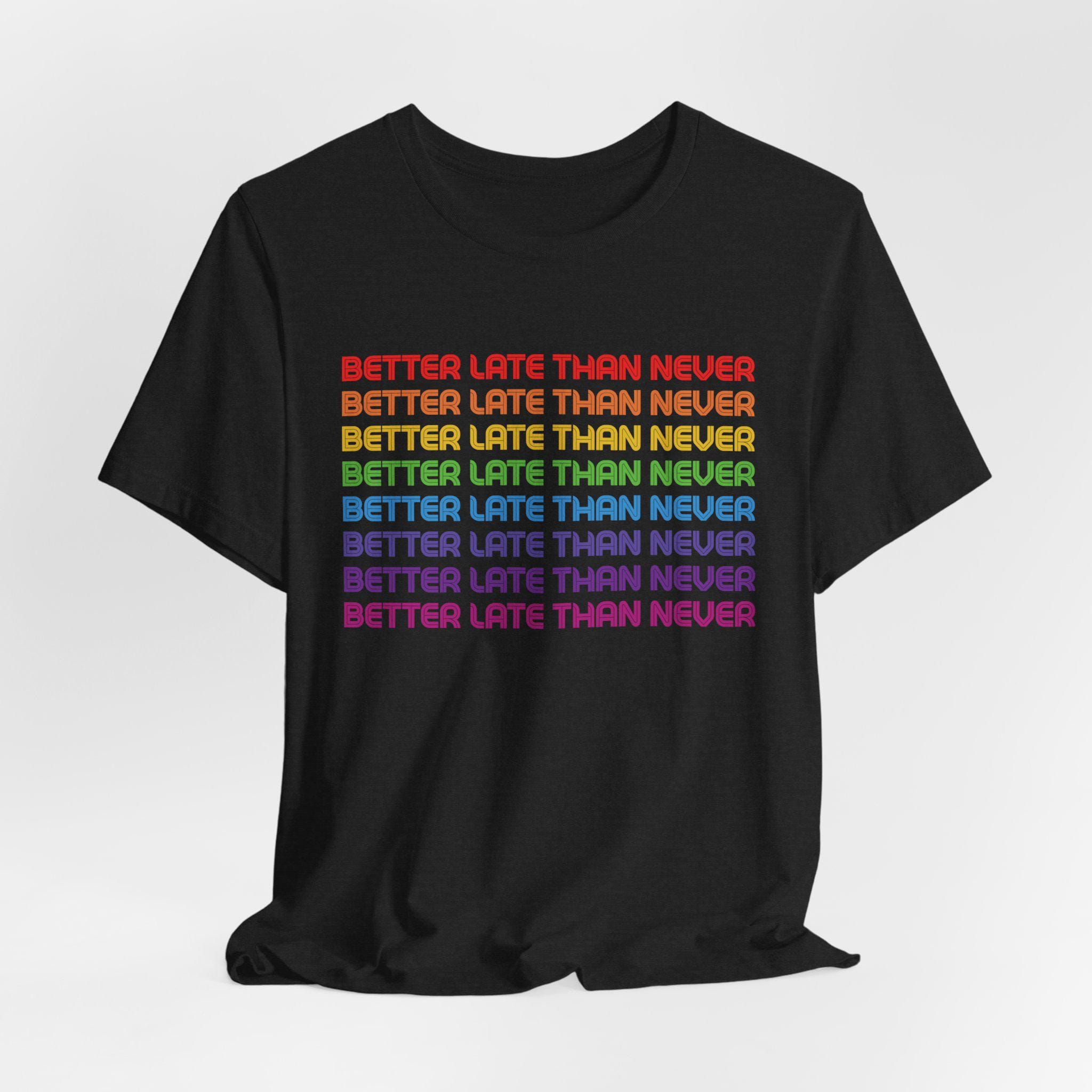 Better Late Than Never Shirt - Etsy
