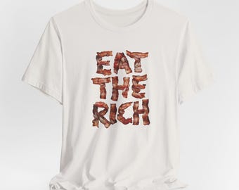 Eat the Rich Unisex Tee - Political Activist Shirt, Protest Apparel, Social Justice Clothing, Revolution Graphic Tee, Equality Tshirt