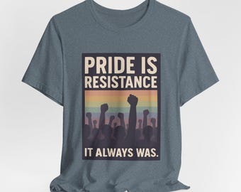 Stolz ist Widerstand Tee: Unisex LGBTQ+ Equality T-Shirt