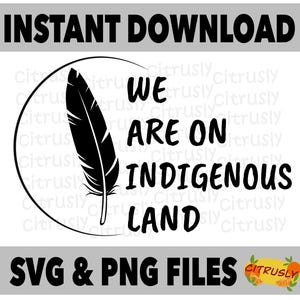 We Are On Indigenous Land Design- Instant Digital Download- DIY Mug or Tshirt SVG and PNG for Cricut and Silhouette Makers