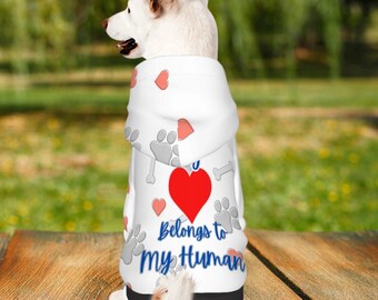 My Heart Belongs to My Human Dog Hoodie, Pet Apparel