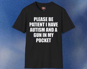 PLEASE BE PATIENT Autism Funny T-Shirt