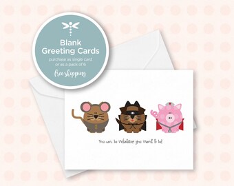 Greeting Card — Blank Inside — You Can Be Whatever You Want To Be!