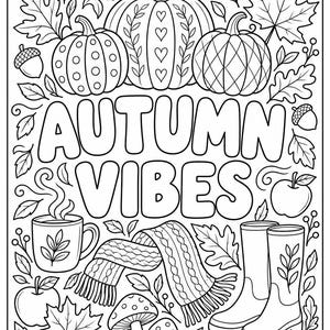 May include: A black and white colouring page featuring the text AUTUMN VIBES surrounded by pumpkins, maple leaves, acorns, a steaming mug, a knit scarf, mushrooms, apples, and rain boots. The line art design is filled with seasonal motifs.