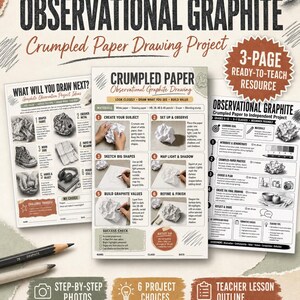 May include: A three-page educational resource titled Observational Graphite Crumpled Paper Drawing Project for grades 9-12. The document features step-by-step instructions, project ideas, and a lesson outline for teaching graphite drawing techniques.