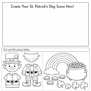 May include: Black and white St. Patrick's Day scene activity sheet. Includes a blank space for drawing and cut-out elements: a leprechaun, rainbow, pot of gold, coins, and shamrocks. Text reads: "Create Your St. Patrick's Day Scene Here!" and "Cut out the pieces below:"