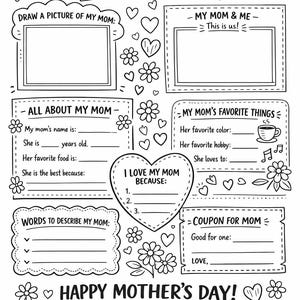 May include: Black and white Mother's Day activity sheet with fill-in sections. Includes prompts to draw pictures, list favorite things, and write about Mom. Features floral and heart illustrations.