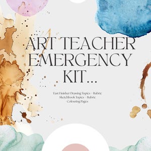 Pu&ograve; includere: Una stampa artistica con macchie di vernice ad acquerello rosa, blu, marrone e verde su sfondo chiaro. Il testo "ART TEACHER EMERGENCY KIT..." &egrave; visualizzato in un carattere serif. Il testo aggiuntivo include "Fast Finisher Drawing Topics + Rubric, Sketchbook Topics + Rubric, Colouring Pages."