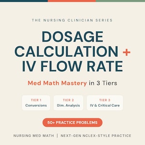 May include: A square educational graphic titled The Nursing Clinician Series: Dosage Calculation + IV Flow Rate, Med Math Mastery in 3 Tiers. It lists Tier 1 Conversions, Tier 2 Dim. Analysis, Tier 3 IV & Critical Care, and 50+ Practice Problems.