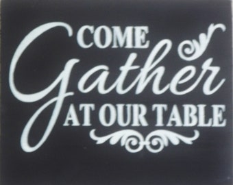 Come Gather At Our Table Wood Sign    Hand Painted Decor Sign   Dining Room Decor  Hanging Sign  Farmhouse Decor