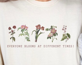 floral graphic tee,positive message shirt,flower print shirt,blooming t-shirt,mom t shirt,gift for friends,self-love,self love shirt,gift