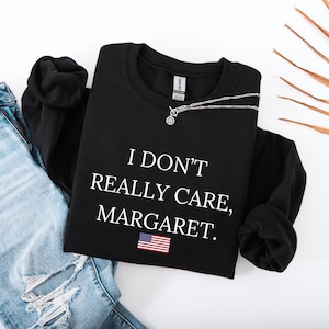 I Don&#39;t Really Care Margaret Sweatshirt, Vance Shirt, JD Vance T-shirt, Vance Sweatshirt, Conservative Gift, Interview Vance T-shirt