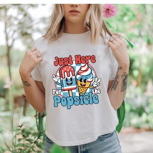 Just Here For The Popsicle Shirt, Funny Ice Cream 4th of July Tee, Patriotic Summer Treat T-Shirt, USA Independence Day Humor Shirt