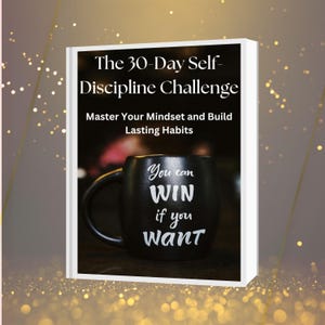 The 30-Day Self-Discipline Challenge, Building Habits, Motivation and Focus for Personal Growth eBook PDF