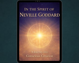 Manifestation Guide Inspired by Neville Goddard - Law of Assumption, Conscious Creation, Imagination, Mindset, Spiritual Growth PDF