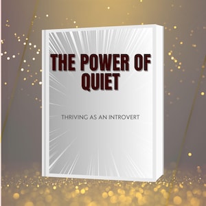 The Power of Quiet, Thriving as an Introvert, Embracing Your Strengths and Finding Success eBook PDF