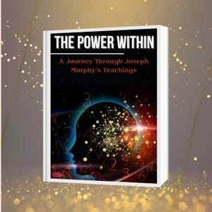 The Power Within, A Journey Through Joseph Murphy’s Teachings on the Subconscious Mind eBook PDF, EPUB available on request