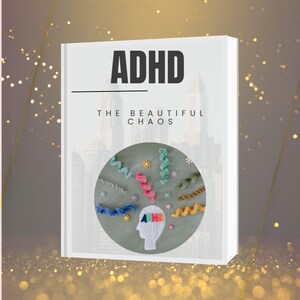 ADHD: The Beautiful Chaos - ADHD Strategies, Productivity Tips,  Mindset eBook PDF
