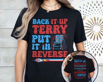 Back It Up Terry Put It In Reverse Funny 4th Of July Meme T Shirt