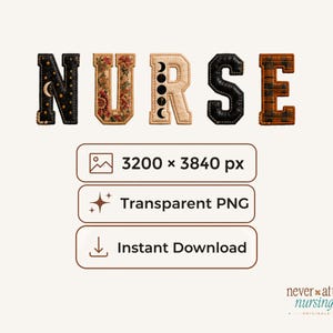 May include: The word NURSE spelled out in five distinct letters with varied patterns: a black celestial N, a floral U, a beige moon phase R, a solid black S, and a plaid E. Below are three rectangular boxes with text: 3200 x 3840 px, Transparent PNG, and Instant Download.