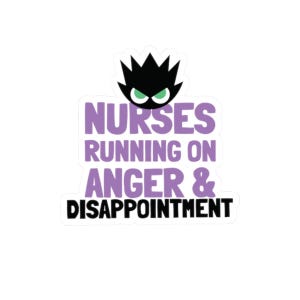 Nurses Running On Anger & Disappointment Sticker, Funny Nurse Humor Decal, Sarcastic Cartoon Face Sticker