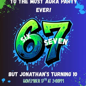 Puede incluir: Una invitación a una fiesta con un esquema de color azul y verde. La invitación dice "BRO YOU'RE INVITED TO THE MOST AURA PARTY EVER!" y presenta los números "67" en un estilo graffiti. También se incluye el texto "BUT JONATHAN'S TURNING 10".