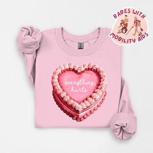 Everything Hurts Chronic Pain Sweatshirt, Disability Awareness Jumper, Pink Cake Top, Spoonie Gift, Chronic Illness Clothing, Disability Tee