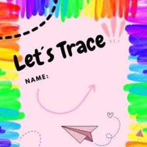 May include: A pink background with a rainbow border. The text "Let's Trace" is written in black. There is a paper airplane, a heart, and a smiley face.