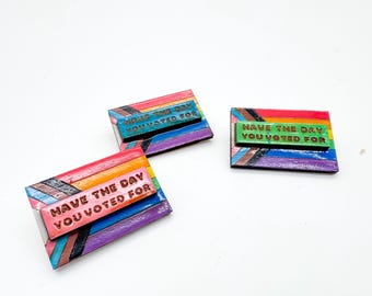 Have the Day you Voted For Pin