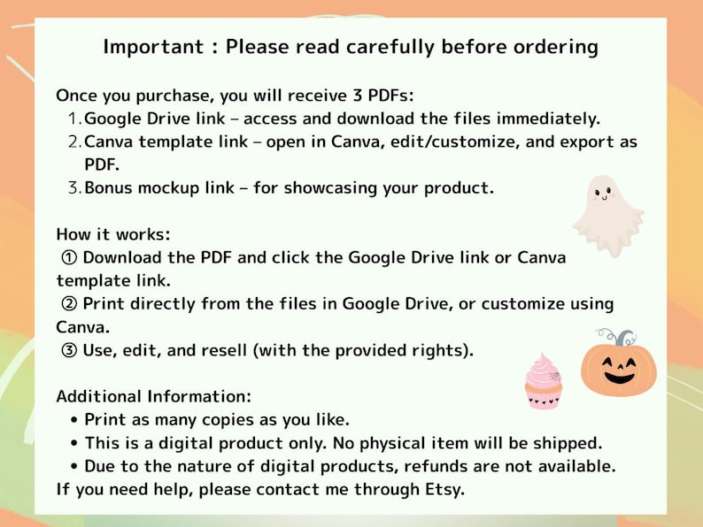 May include: A digital information sheet with black text on a light background. It outlines instructions for purchasing three PDFs, including Google Drive and Canva links, usage rights, and a no-refund policy. Features a small ghost, cupcake, and pumpkin.