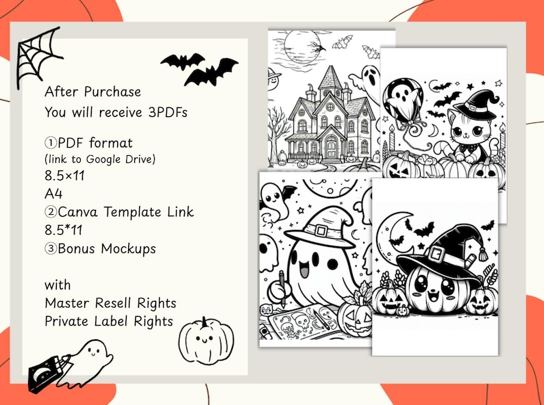 May include: A digital collection of Halloween coloring pages featuring black and white line art of a haunted house, a cat in a witch hat, a ghost drawing, and a pumpkin. Text includes: After Purchase You will receive 3PDFs, PDF format, link to Google Drive, 8.5x11, A4, Canva Template Link, 8.5*11, Bonus Mockups, with Master Resell Rights, Private Label Rights.