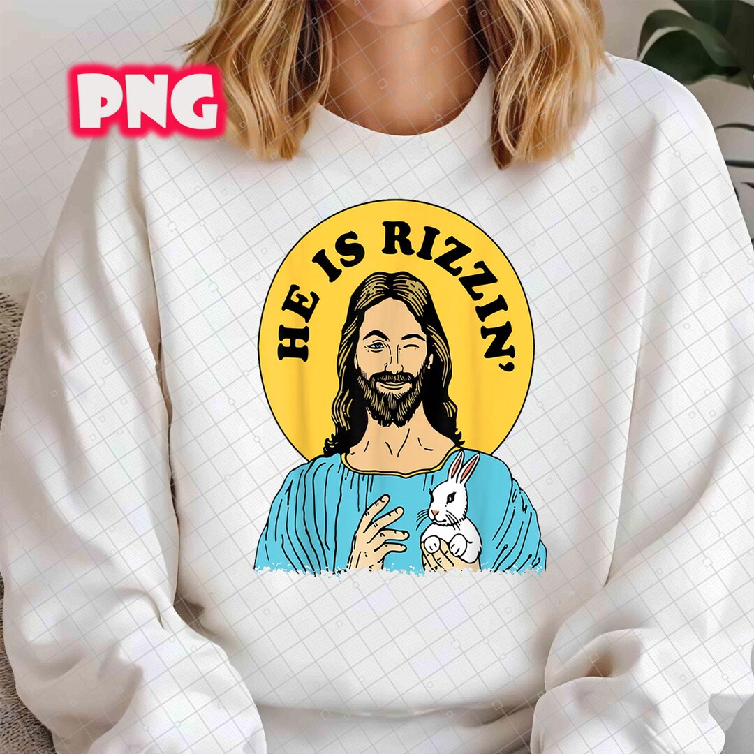 He is Rizzin PNG, Funny Jesus Christian Happy Easter Day Png, He is ...