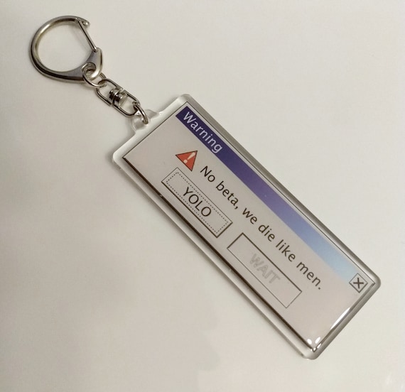 Fanfiction: No Beta, We Die Like Men OS Pop-up Error Keychain
