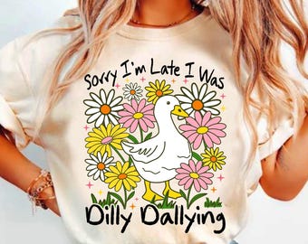 Sorry I'm Late I Was Dilly Dallying Goose PNG Funny Goose Sassy Boho Floral Funny Sarcastic Retro Aesthetics Png Girly Preppy design