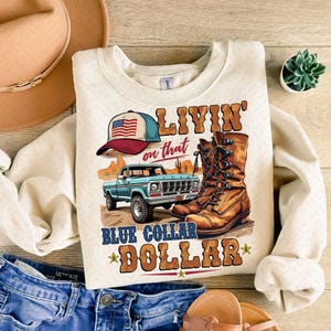Livin’ on That Blue Collar Dollar PNG, Trendy Western Png,Retro Western png,Patriotic Mans Shirt png, Western Boots Truck, Working Class Png