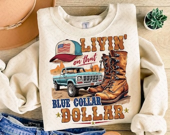 Livin’ on That Blue Collar Dollar PNG, Trendy Western Png,Retro Western png,Patriotic Mans Shirt png, Western Boots Truck, Working Class Png