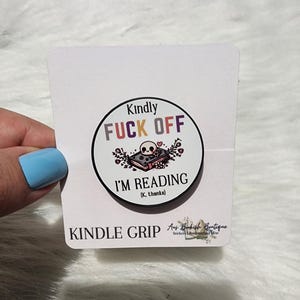Kindly Fuck Off I'm Reading kindle/phone grip