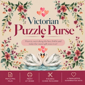 May include: A digital graphic featuring the text Victorian Puzzle Purse, Print it, cut it along the line, fold it and make the cutest gift note ever!, PDF & PNG FILES, PRINT AT HOME, FOLDING GUIDE INCLUDED, A THOUGHTFUL HANDWRITTEN NOTE, with floral borders and two white swans forming a heart shape with their necks.