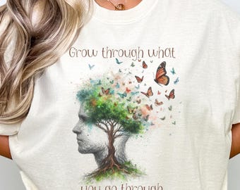 Persönliches Wachstum Reise Komfort Farbe T-Shirt, wachsen durch das, was Sie durchgehen Tshirt, Selbstreise Resilienz T-Shirt, selbstheilendes Shirt