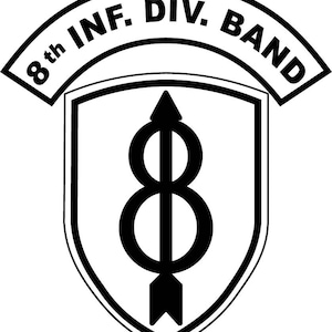 May include: Black and white emblem of the 8th Infantry Division Band. The design features a shield with the number 8 and an arrow, with the text "8th INF. DIV. BAND" above in a curved banner.