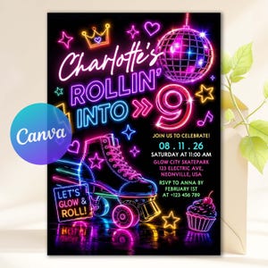 May include: A neon-style birthday invitation featuring a roller skate, a disco ball, and a cupcake. The text reads: Charlotte's ROLLIN' INTO 9, JOIN US TO CELEBRATE! 08.11.26 SATURDAY AT 11:00 AM, GLOW CITY SKATEPARK, 123 ELECTRIC AVE, NEONVILLE, USA.