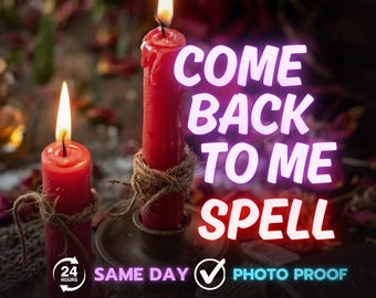 Come Back To Me Love Spell , Same Day Spellcast Return to Love & Rebuild Connection,Reawaken Lost Love