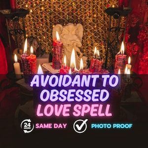 May include: An image featuring lit candles of varying sizes and colors, with a white angel statue in the background. The text "Avoidant to Obsessed Love Spell" is prominently displayed. Additional text includes "Same Day" and "Photo Proof".