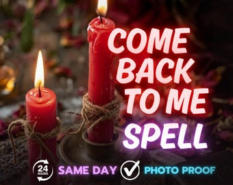 Same Day Spellcast Come Back To Me Love Spell, Return to Love & Rebuild Connection,Reawaken Lost Love