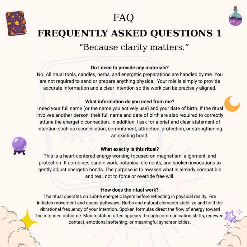 May include: An illustrated FAQ page with the title "FREQUENTLY ASKED QUESTIONS 1" and the subtitle "Because clarity matters." The page includes text answering questions about rituals, materials, and the process, with decorative elements like a book, a crystal ball, and a potion bottle.