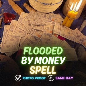 May include: A pile of one hundred dollar bills arranged on a dark surface with three lit yellow candles, a red heart-shaped object, and text that reads FLOODED BY MONEY SPELL, PHOTO PROOF, 24 HOURS, and SAME DAY.