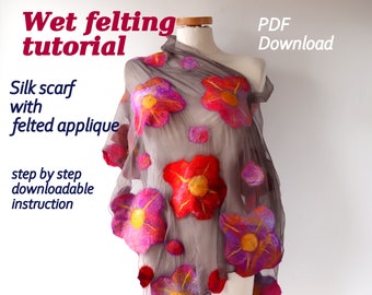 Wet felting tutorial Silk scarf with felted applique  e-book pdf, How to Felt nuno felted scarf Wet Felting pattern