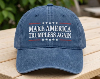 Make America Trumpless Again Hat, Anti Trump Political Cap, Embroidered Wash Dad Cap, Election Protest Hat, Blue Distressed Baseball Cap