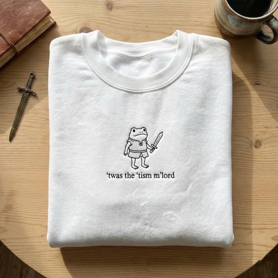 Twas the Tism M'lord Embroidered Sweatshirt, Knight Frog Hoodie, Funny Neurodivergent Gift, Medieval Humor Crewneck, Whimsical Frog Shirt