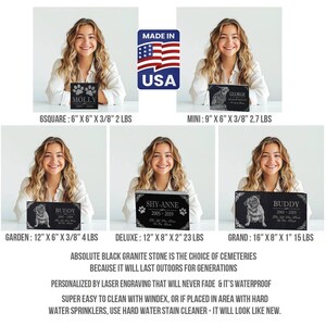 May include: Black granite pet memorial stones with laser engraved pet portraits and names.  Sizes include 6 inch square, 9 inch mini, 12 inch garden, 12 inch deluxe, and 16 inch grand.  Made in the USA.